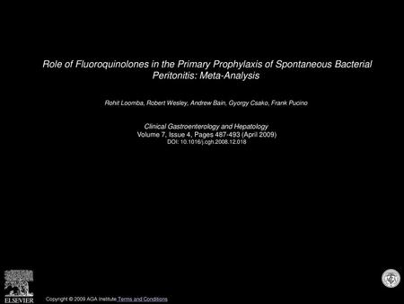 Role of Fluoroquinolones in the Primary Prophylaxis of Spontaneous Bacterial Peritonitis: Meta-Analysis  Rohit Loomba, Robert Wesley, Andrew Bain, Gyorgy.