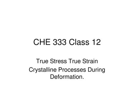 True Stress True Strain Crystalline Processes During Deformation.