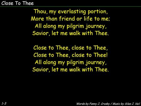 Thou, my everlasting portion, More than friend or life to me;