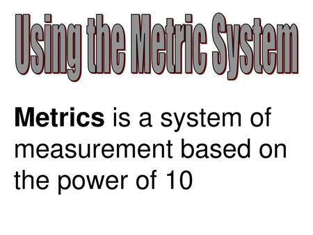 Using the Metric System