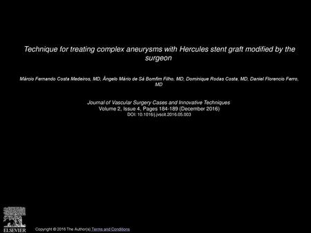 Technique for treating complex aneurysms with Hercules stent graft modified by the surgeon  Márcio Fernando Costa Medeiros, MD, Ângelo Mário de Sá Bomfim.