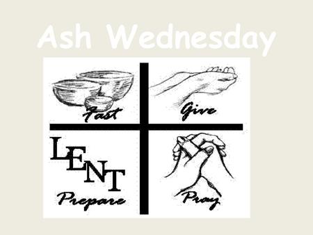 Ash Wednesday.