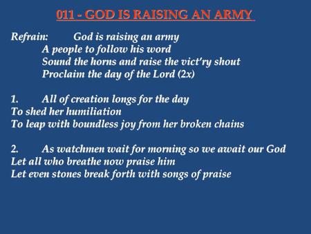 011 - GOD IS RAISING AN ARMY Refrain: God is raising an army