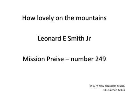 How lovely on the mountains Leonard E Smith Jr