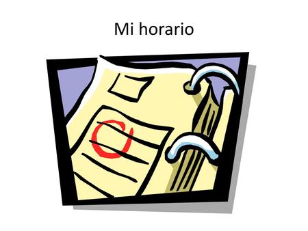 Mi horario.