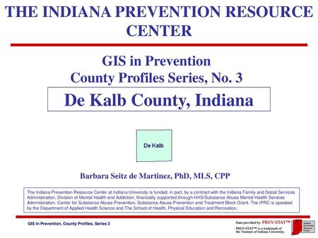 De Kalb County, Indiana THE INDIANA PREVENTION RESOURCE CENTER