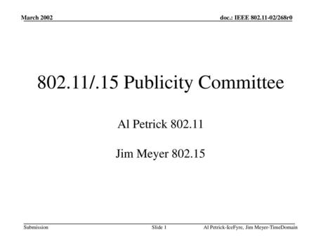 802.11/.15 Publicity Committee Al Petrick Jim Meyer