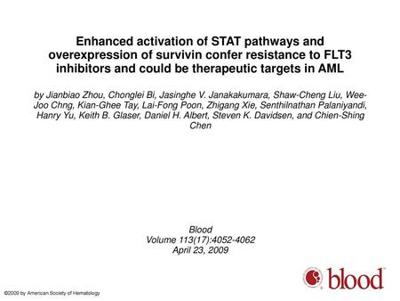 Enhanced activation of STAT pathways and overexpression of survivin confer resistance to FLT3 inhibitors and could be therapeutic targets in AML by Jianbiao.