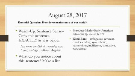 August 28, 2017 Essential Question: How do we make sense of our world?