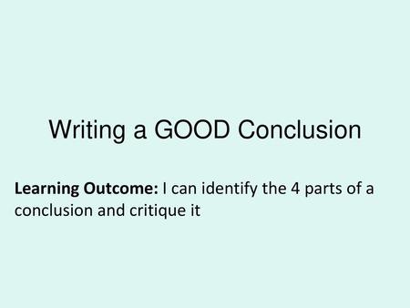 Writing a GOOD Conclusion