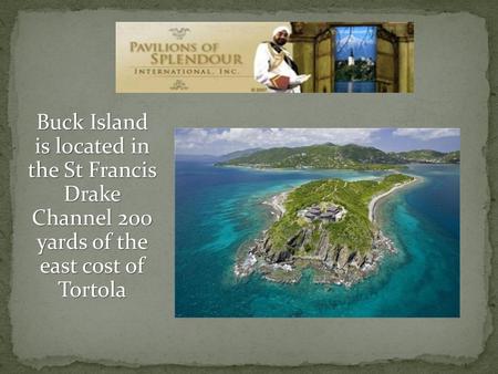 Located in the Sir Francis Drake Channel, sitting just 200 yards off the south-east of Tortola, the 44 acre Buck Island is an incredibly luxurious and.