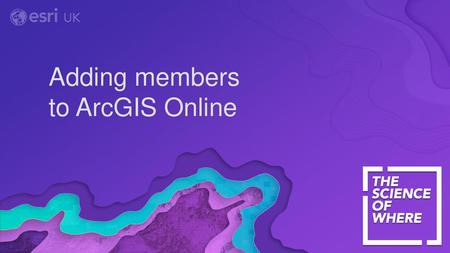 Adding members to ArcGIS Online