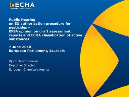 Public Hearing on EU authorisation procedure for pesticides - EFSA opinion on draft assessment reports and ECHA classification of active substances.