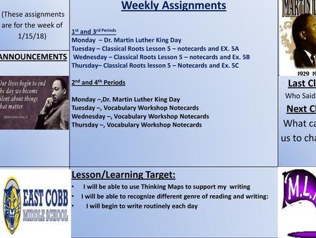 Weekly Assignments I Last Class: Next Class: What causes us to change?