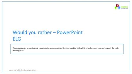 Would you rather – PowerPoint ELG