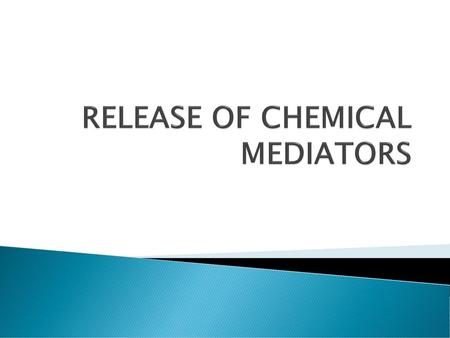 RELEASE OF CHEMICAL MEDIATORS