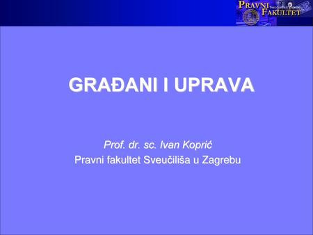 Prof. dr. sc. Ivan Koprić Pravni fakultet Sveučiliša u Zagrebu