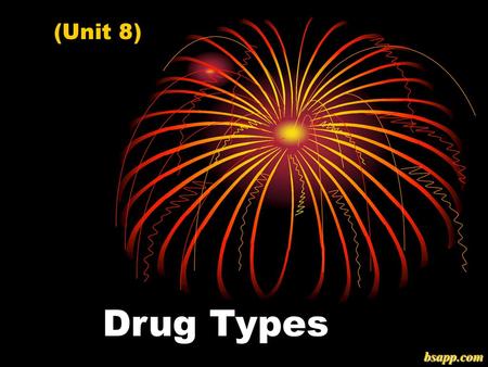 (Unit 8) Drug Types bsapp.com.