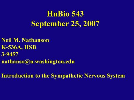 HuBio 543 September 25, 2007 Neil M. Nathanson K-536A, HSB