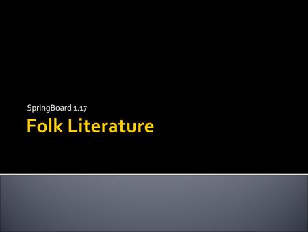 SpringBoard 1.17 Folk Literature.