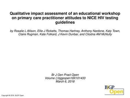 Qualitative impact assessment of an educational workshop on primary care practitioner attitudes to NICE HIV testing guidelines by Rosalie L Allison, Ellie.