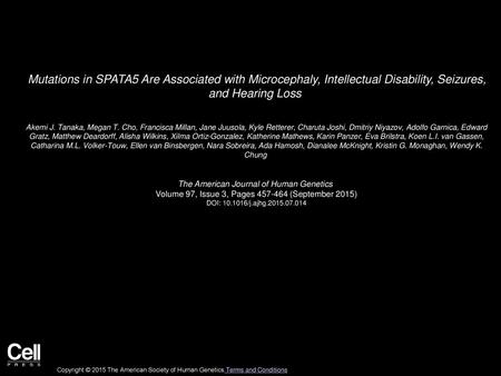 Mutations in SPATA5 Are Associated with Microcephaly, Intellectual Disability, Seizures, and Hearing Loss  Akemi J. Tanaka, Megan T. Cho, Francisca Millan,