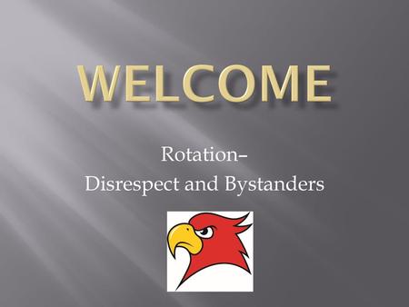 Rotation– Disrespect and Bystanders