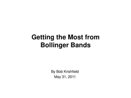 Getting the Most from Bollinger Bands