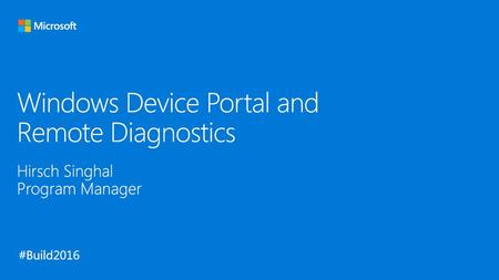 Windows Device Portal and Remote Diagnostics