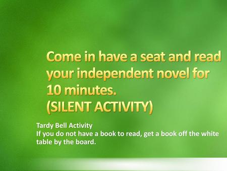 Come in have a seat and read your independent novel for 10 minutes