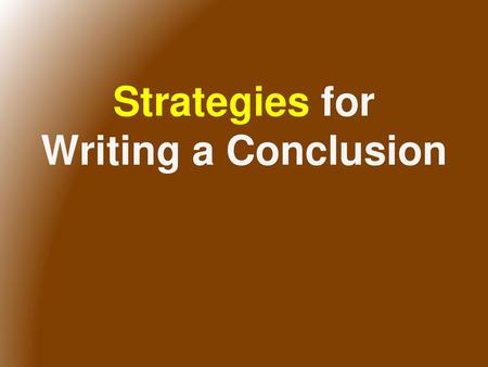 Strategies for Writing a Conclusion