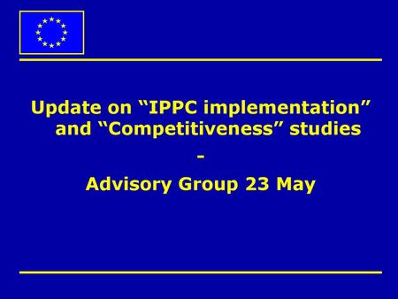 Update on “IPPC implementation” and “Competitiveness” studies