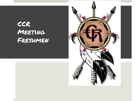 CCR Meeting Freshmen.