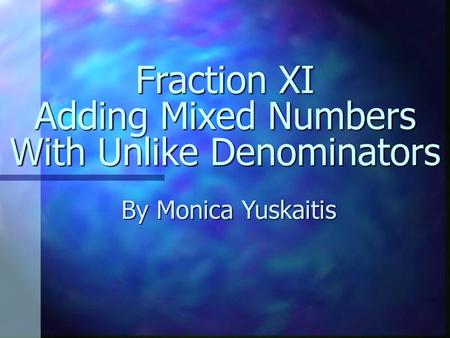 Fraction XI Adding Mixed Numbers With Unlike Denominators