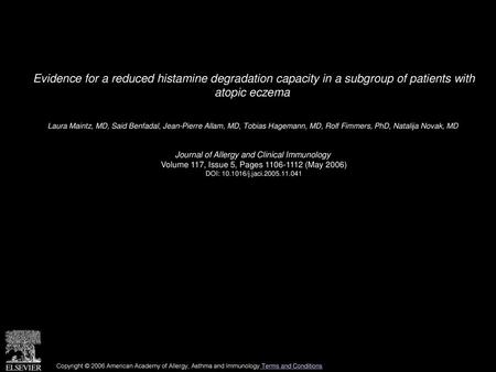 Evidence for a reduced histamine degradation capacity in a subgroup of patients with atopic eczema  Laura Maintz, MD, Said Benfadal, Jean-Pierre Allam,