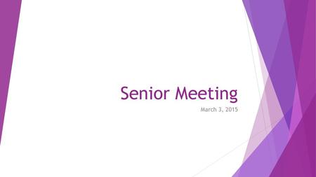 Senior Meeting March 3, 2015.