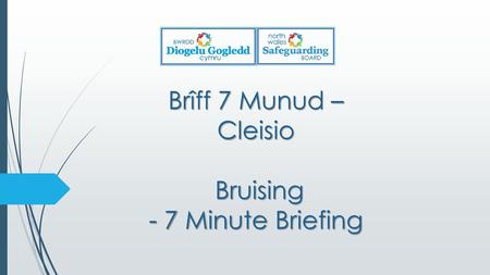 Brîff 7 Munud – Cleisio Bruising - 7 Minute Briefing