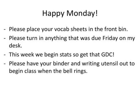 Happy Monday! Please place your vocab sheets in the front bin.