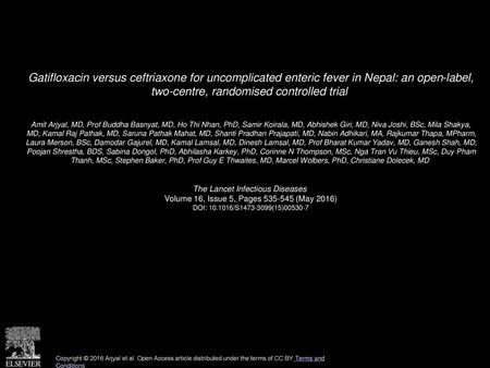 Gatifloxacin versus ceftriaxone for uncomplicated enteric fever in Nepal: an open-label, two-centre, randomised controlled trial  Amit Arjyal, MD, Prof.