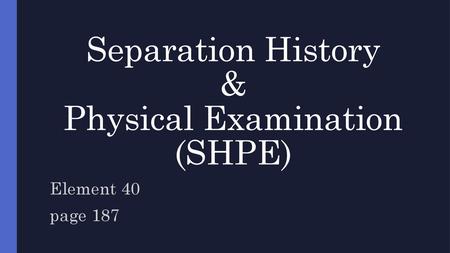 Separation History & Physical Examination (SHPE)