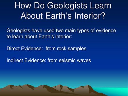 How Do Geologists Learn About Earth’s Interior?