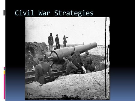 Civil War Strategies.