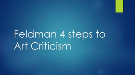 Feldman 4 steps to Art Criticism