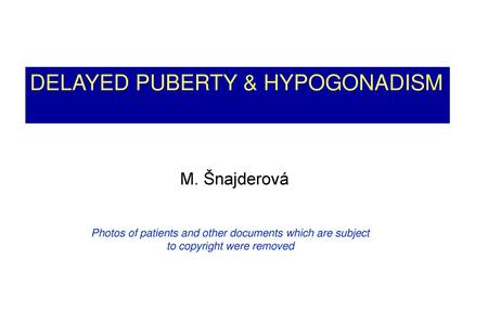 DELAYED PUBERTY & HYPOGONADISM