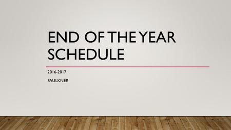 End of the year schedule