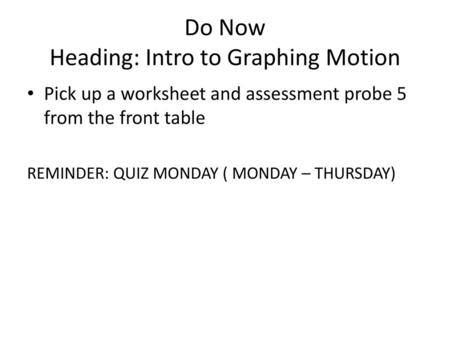 Do Now Heading: Intro to Graphing Motion