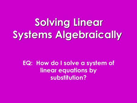 Solving Linear Systems Algebraically