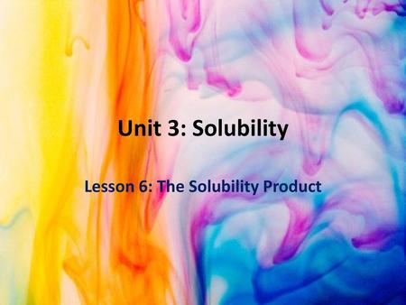 Lesson 6: The Solubility Product