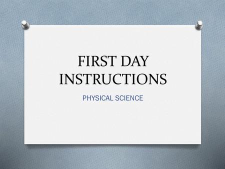 FIRST DAY INSTRUCTIONS