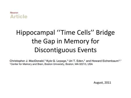 Hippocampal ‘‘Time Cells’’ Bridge the Gap in Memory for Discontiguous Events August, 2011.